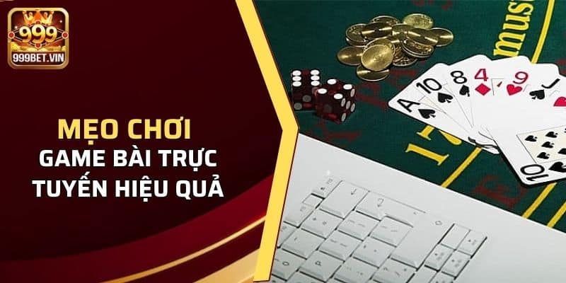 Mẹo chơi game bài trực tuyến hiệu quả