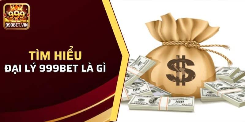 Tìm hiểu chương trình đại lý 999BET là gì