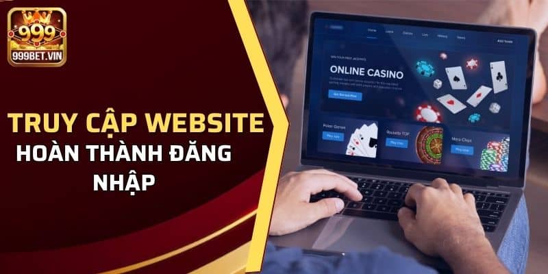 Truy cập trang web chính thức và hoàn thành đăng nhập