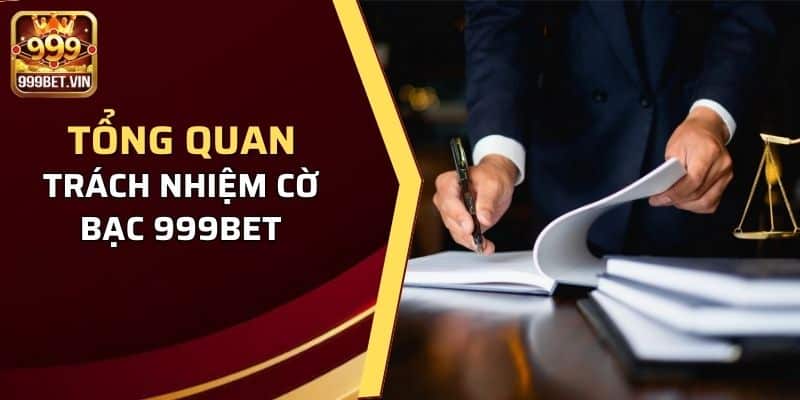 Tổng quan trách nhiệm cờ bạc 999BET