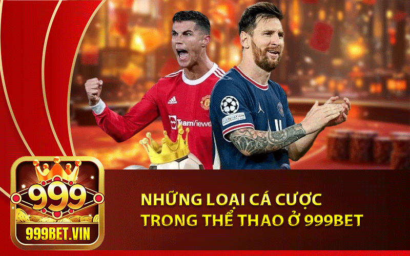 Những loại cá cược trong Thể Thao ở 999Bet